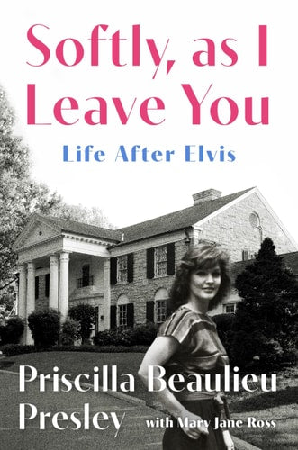 Book cover of 'Softly, as I Leave You: Life After Elvis' with a woman in front of a house.
