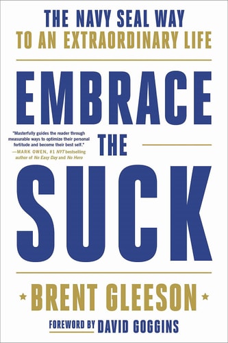 Embrace the Suck: The Navy SEAL Way to an Extraordinary Life | Brent Gleeson