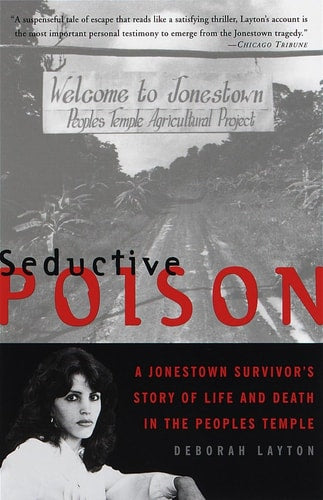Seductive Poison: A Jonestown Survivor's Story of Life and Death in the Peoples Temple | Deborah Layton