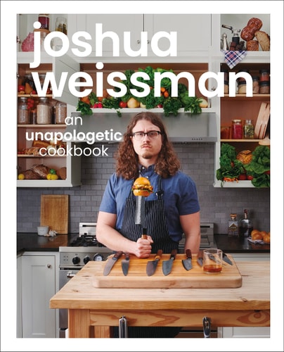 Joshua Weissman: An Unapologetic Cookbook | Joshua Weissman