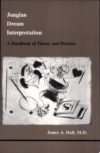 Jungian Dream Interpretation: A Handbook of Theory and Practice | James Albert Hall