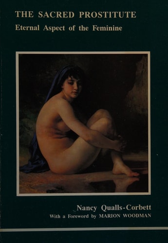 The Sacred Prostitute: Eternal Aspect of the Feminine | Nancy Qualls-Corbett