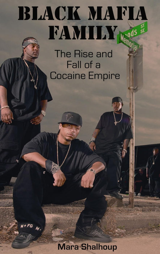 Black Mafia Family: The Rise and Fall of a Cocaine Empire