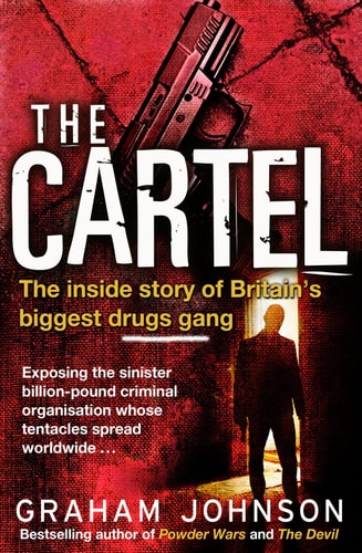 The Cartel: The Inside Story of Britain's Biggest Drugs Gang | Graham Johnson