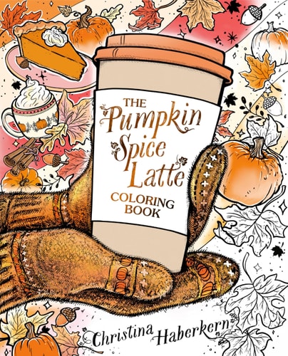 The Pumpkin Spice Latte Coloring Book by Christina Haberkern