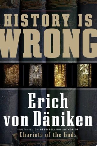 Book cover of 'History is Wrong' by Erich von Däniken with vintage books in the background.