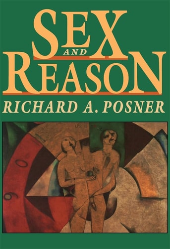 Sex and Reason by Richard A. Posner
