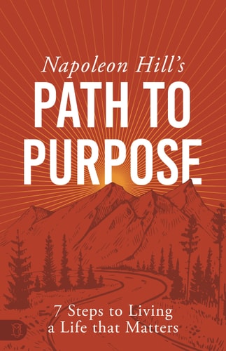 Napoleon Hill's Path to Purpose by Napoleon Hill