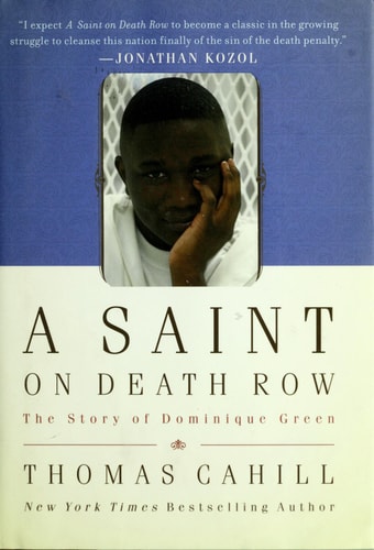 A Saint on Death Row: The Story of Dominique Green by Thomas Cahill