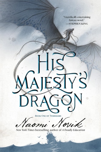 Book cover of 'His Majesty's Dragon' by Naomi Novik featuring a dragon and text.