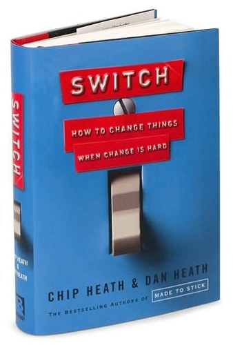 Switch: How to Change Things When Change Is Hard by Chip Heath & Dan Heath