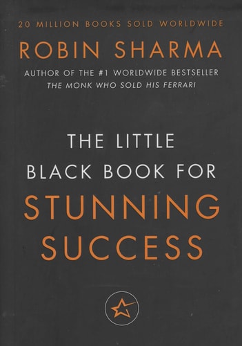 Little Black Book for Stunning Success+ Tools for Action Mastery by Robin Sharma