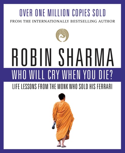 Who Will Cry When You Die? by Robin Sharma