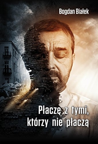 Płaczę z tymi, którzy nie płaczą