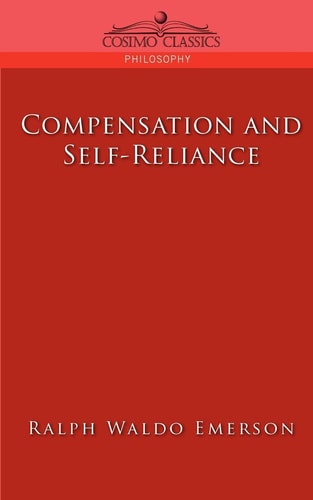 Compensation and Self-Reliance (Cosimo Classics Philosophy) by Ralph Waldo Emerson