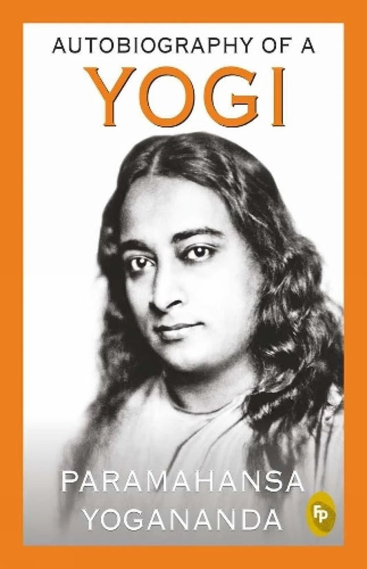 Autobiography of a Yogi by Sri Sri Paramahansa Yogananda