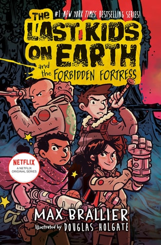 The Last Kids on Earth and the Forbidden Fortress by Max Brallier