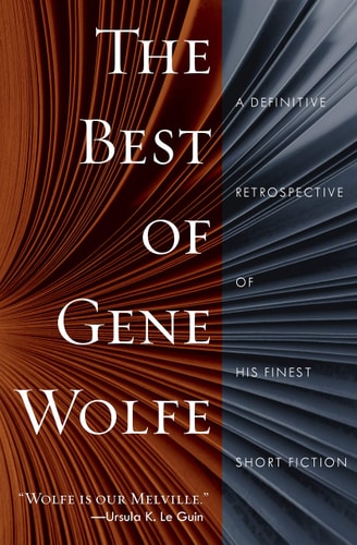 The Best of Gene Wolfe: A Definitive Retrospective of His Finest Short Fiction | Gene Wolfe