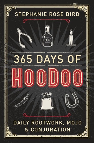 365 Days of Hoodoo by Stephanie Rose Bird