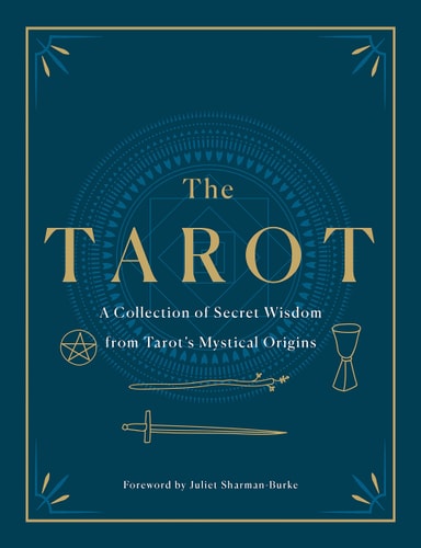 The Tarot: A Collection of Secret Wisdom from Tarot's Mystical Origins | F. Homer Curtiss, Harriette Augusta Curtiss, Manly P. Hall, A. E. Thierens, Papus, S. L. MacGregor Mathers, Arthur Edward Waite, Eliphaz Levi, P. D. Ouspensky & P. R. S. Foli