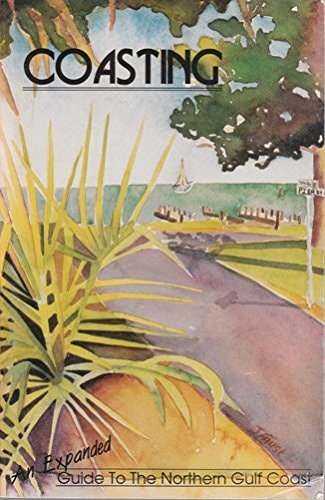 Coasting: An Expanded Guide to the Northern Gulf Coast