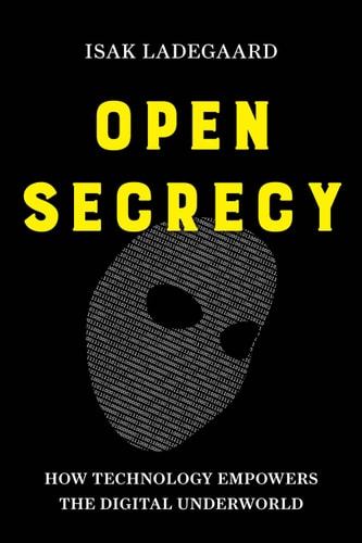 Book cover of 'Open Secrecy' by Isak Ladegaard with a mask and binary code design on a black background.