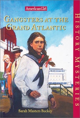 Gangsters at the Grand Atlantic: American Girl History Mysteries by Sarah Masters Buckey
