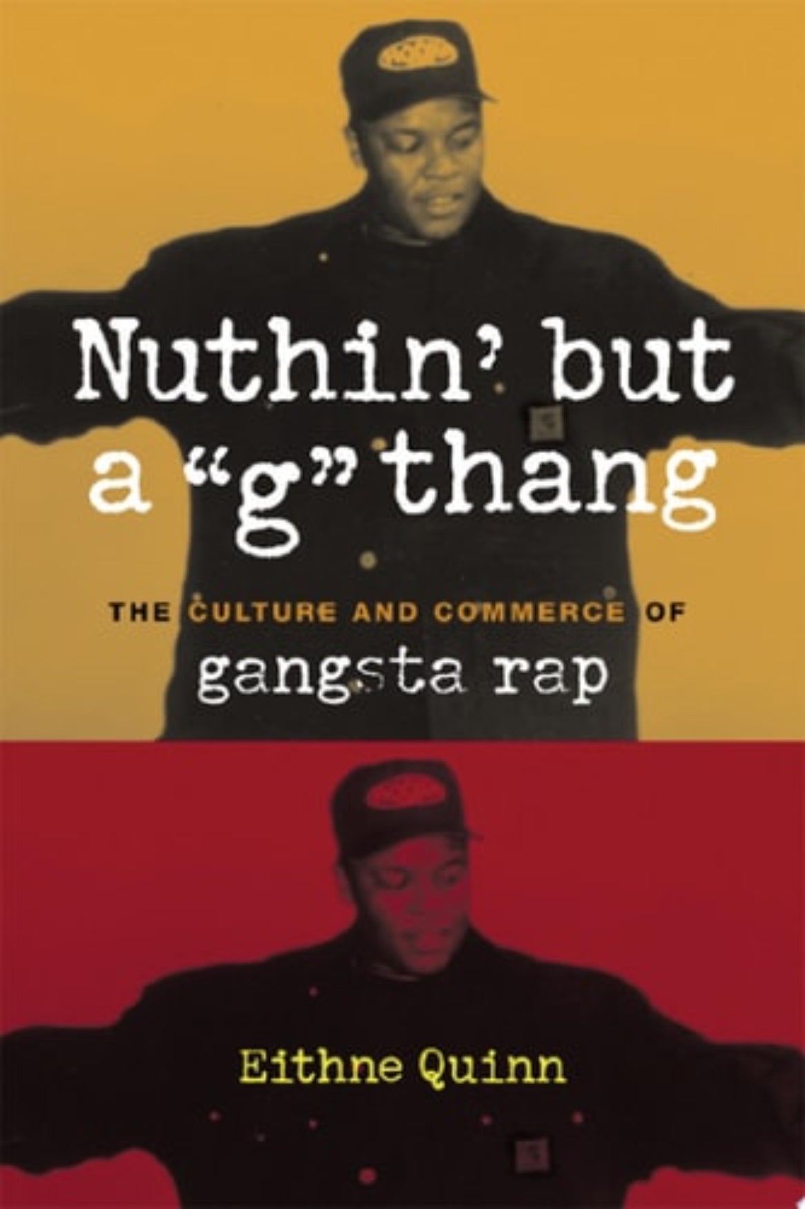 Book cover of 'Nuthin' but a 'g' thang' by Eithne Quinn with a stylized image of a person wearing a cap.