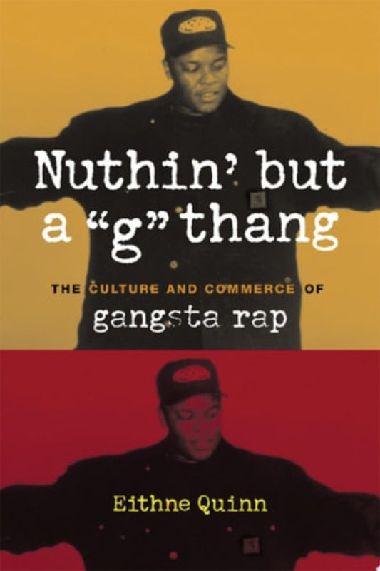 Book cover of 'Nuthin' but a 'g' thang' by Eithne Quinn with a stylized image of a person wearing a cap.