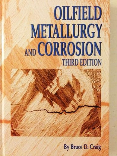 Oilfield Metallurgy & Corrosion By Bruce Craig || Textbook 3rd Edition