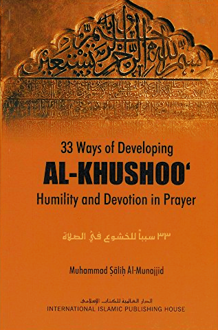 33 Ways of Developing al-Khushoo': Humility and Devotion in Prayer