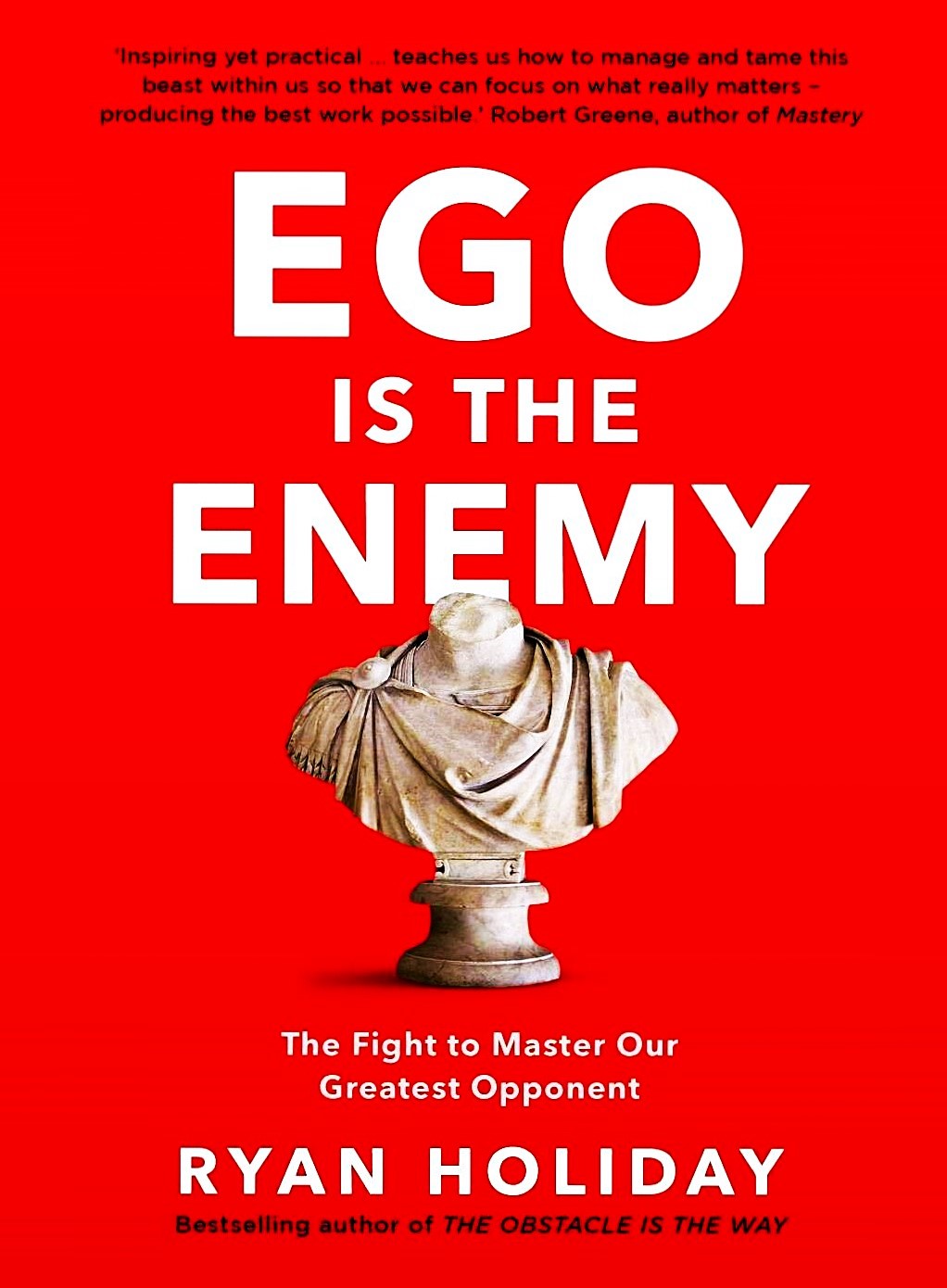 Ego is the Enemy by Ryan Holiday || WSJ & USA Today Bestselling Book