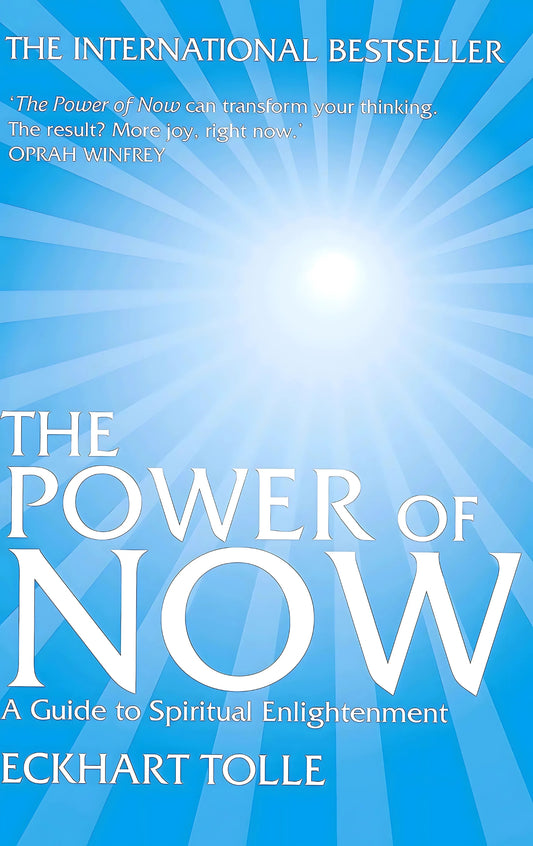 The Power of Now: A Guide to Spiritual Enlightenment by Eckhart Tolle