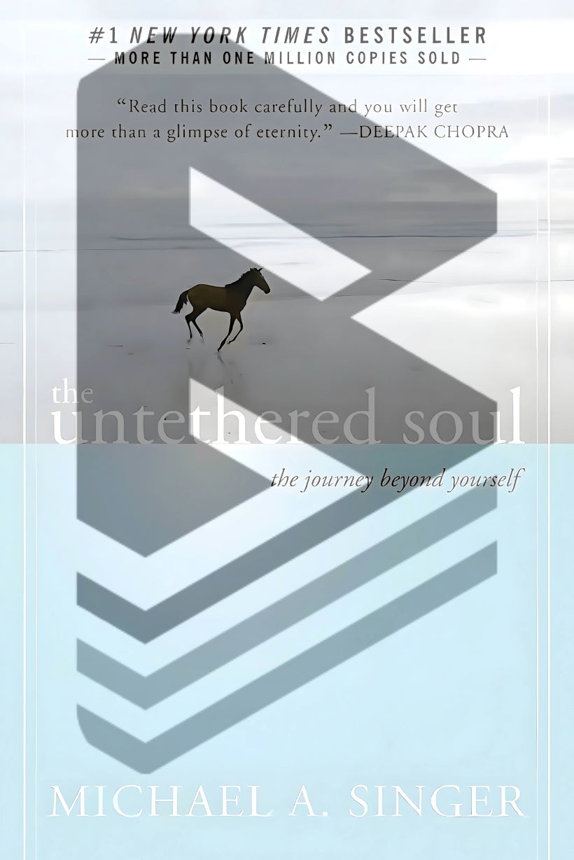 The Untethered Soul: The Journey Beyond Yourself by Michael A. Singer