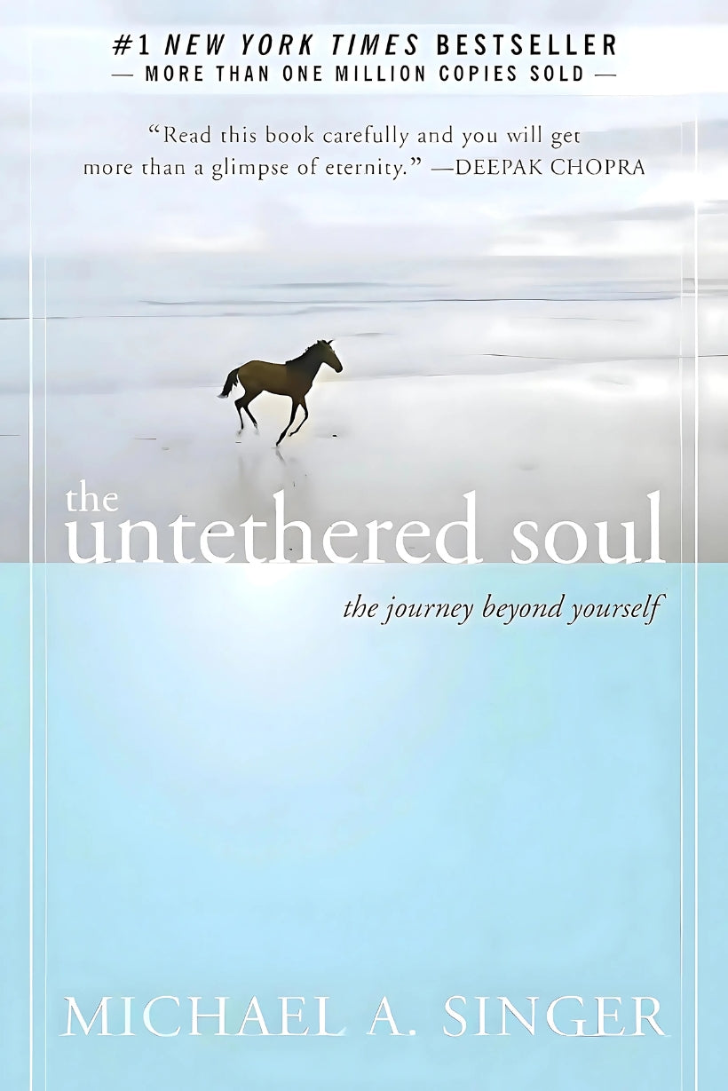 The Untethered Soul: The Journey Beyond Yourself by Michael A. Singer