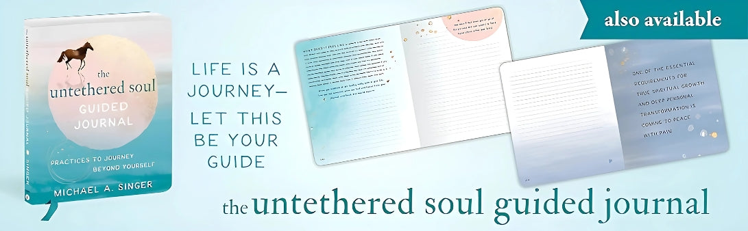 The Untethered Soul: The Journey Beyond Yourself by Michael A. Singer