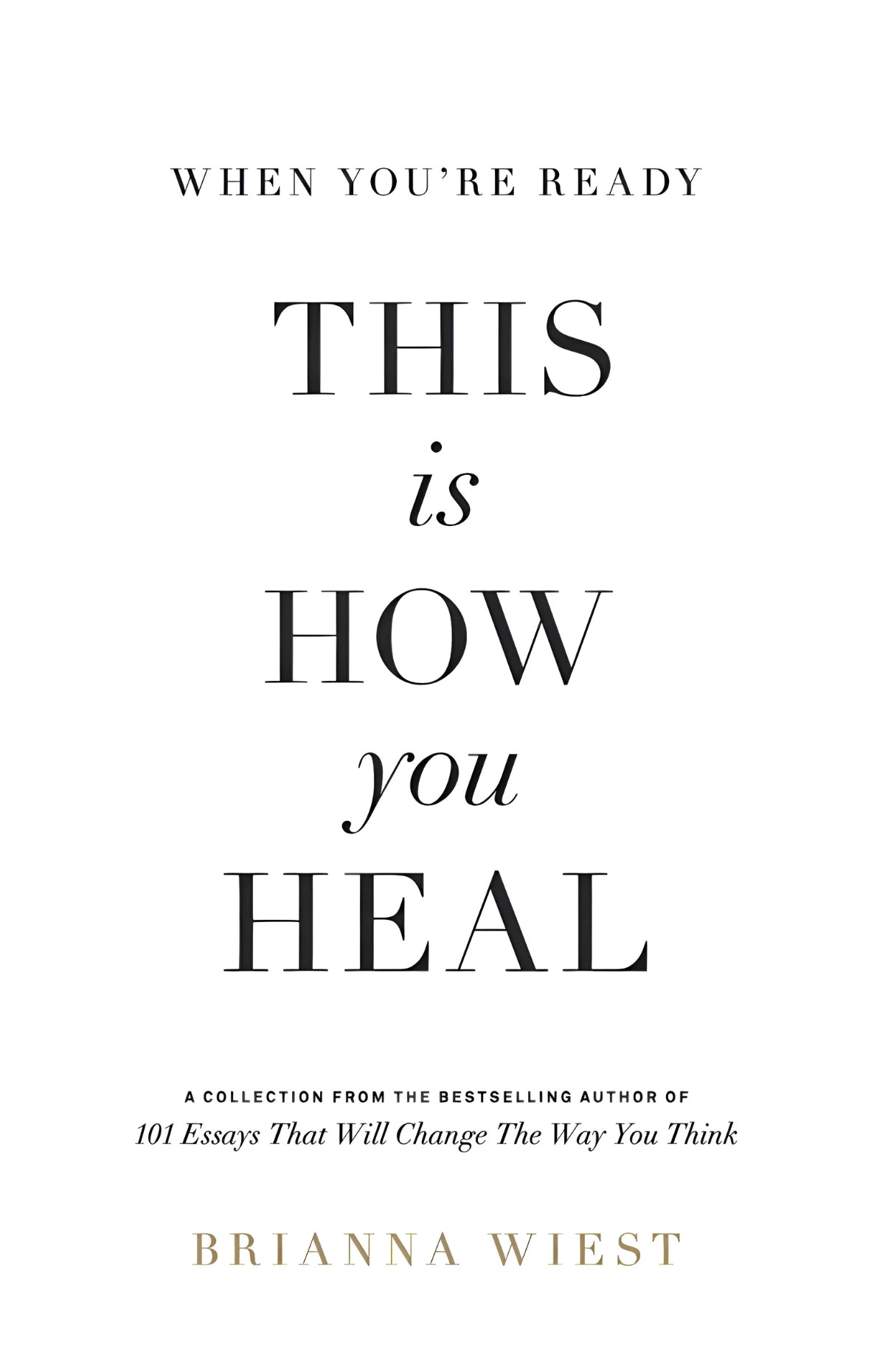 When You're Ready, This Is How You Heal by Brianna Wiest