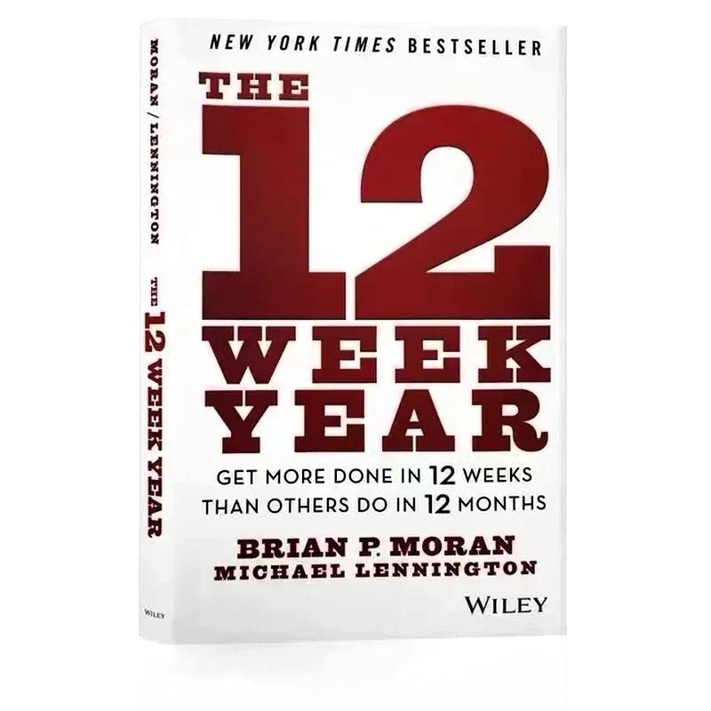 The 12 Week Year by Brian P. Moran & Michael Lennington | Business