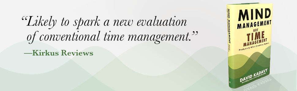 Mind Management, Not Time Management by David Kadavy || Productivity