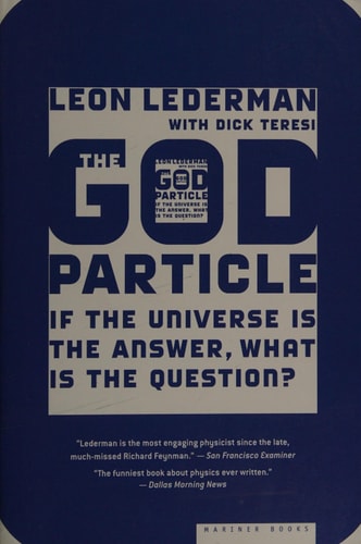 The God Particle: If the Universe Is the Answer, What Is the Question?