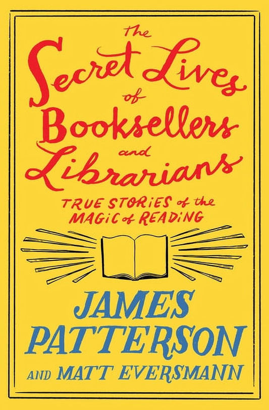 The Secret Lives of Booksellers and Librarians : Their Stories Are Better than the Bestsellers (Hardcover)