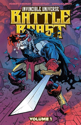 Invincible Universe: Battle Beast Vol-1: [Heart of Glory: Invincible Universe | Battle Beast] by Robert Kirkman & Ryan Ottley