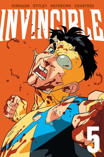 Invincible Volume-5: New Edition | Robert Kirkman, Ryan Ottley, Cliff Rathburn & Bill Crabtree