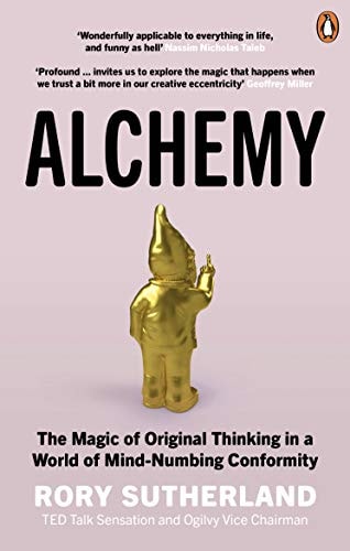 Alchemy: The Surprising Power of Ideas That Don't Make Sense | Rory Sutherland