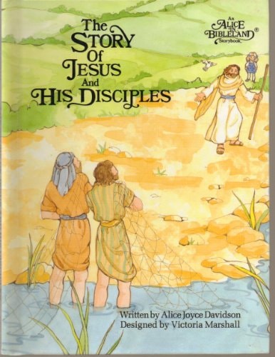 Story of Jesus and His Disciples: An Alice in BibleLand Storybook