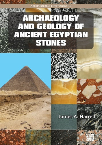 Archaeology and Geology of Ancient Egyptian Stones | James A. Harrell