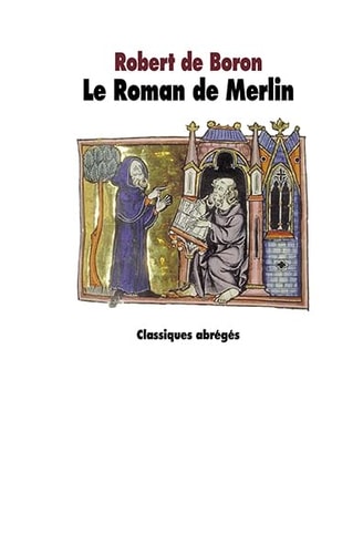 Book cover of 'Le Roman de Merlin' by Robert de Boron with medieval illustration on a white background