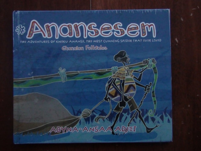 Anansesem: The Adventures of Kweku Ananse, the Most Cunning Spider that Ever Lived