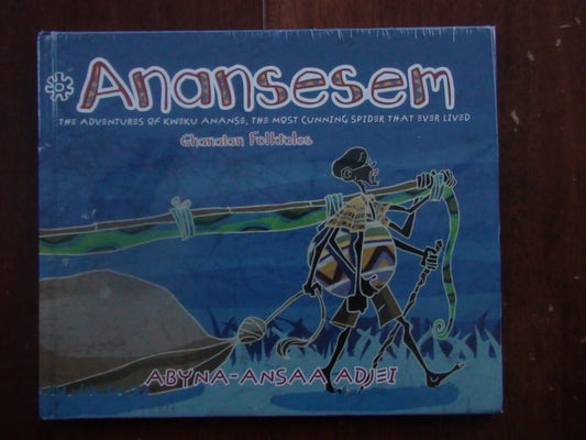 Anansesem: The Adventures of Kweku Ananse, the Most Cunning Spider that Ever Lived