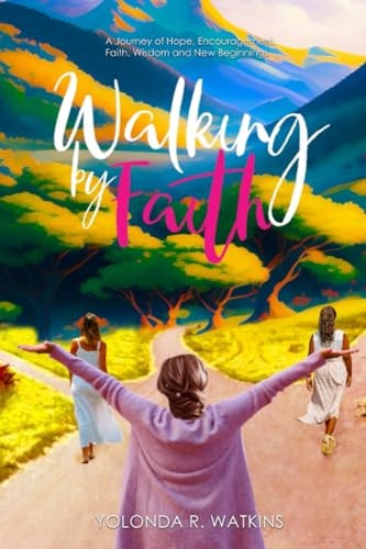 Walking by Faith: My Healing Journal | Yolonda R. Watkins